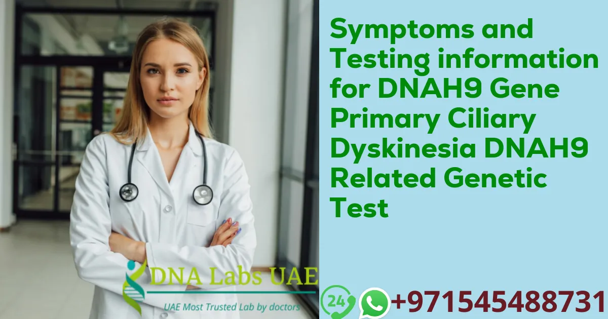 Symptoms and Testing information for DNAH9 Gene Primary Ciliary Dyskinesia DNAH9 Related Genetic Test