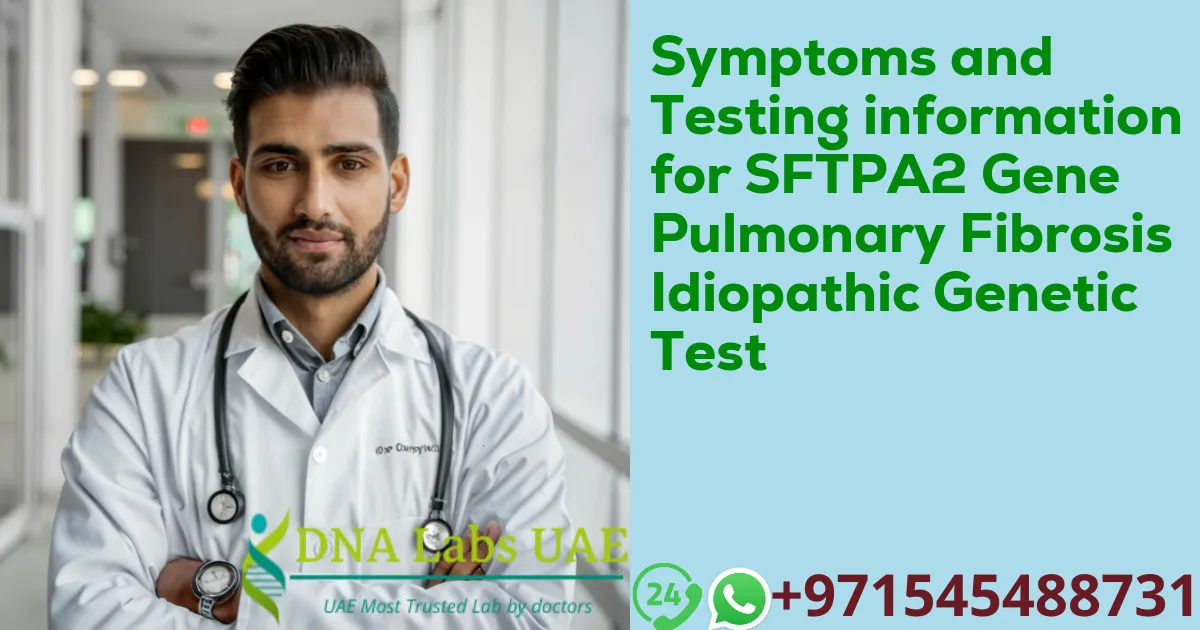 Symptoms and Testing information for SFTPA2 Gene Pulmonary Fibrosis Idiopathic Genetic Test