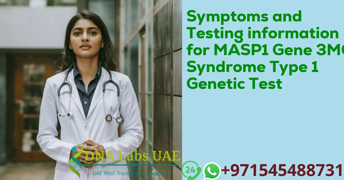 Symptoms and Testing information for MASP1 Gene 3MC Syndrome Type 1 Genetic Test