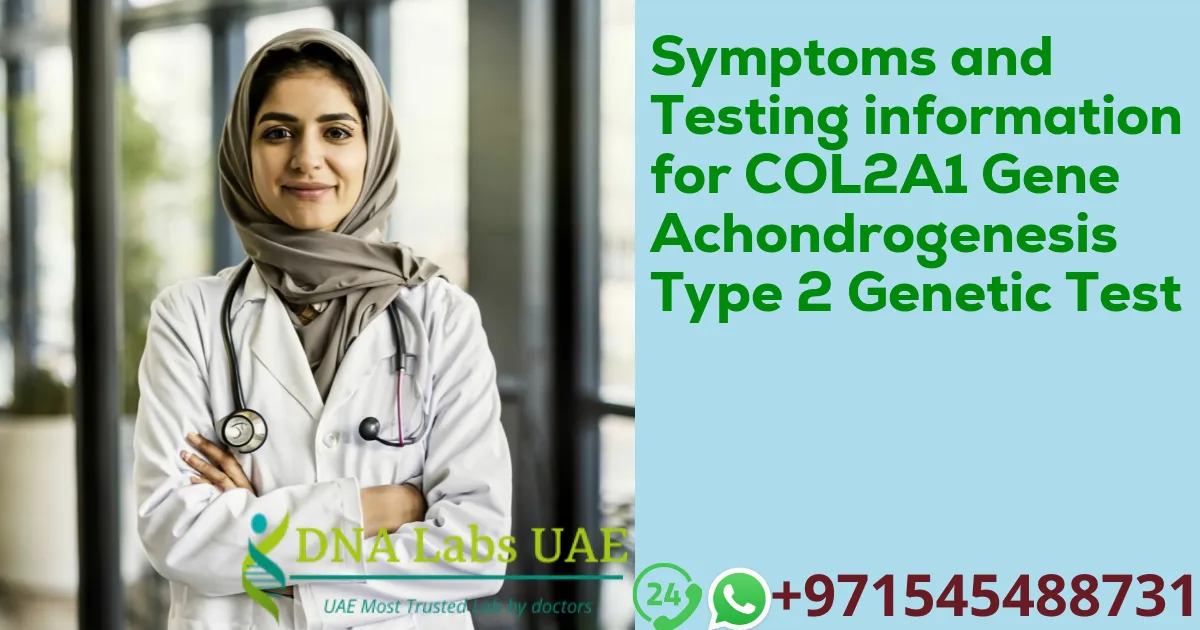 Symptoms and Testing information for COL2A1 Gene Achondrogenesis Type 2 Genetic Test