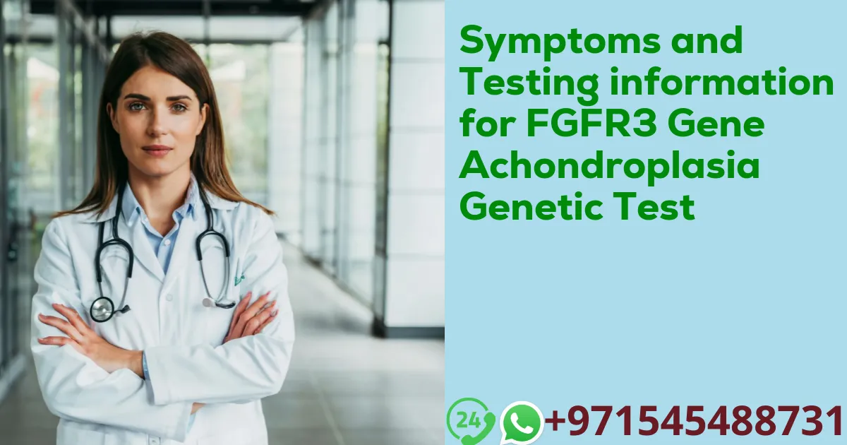 Symptoms and Testing information for FGFR3 Gene Achondroplasia Genetic Test