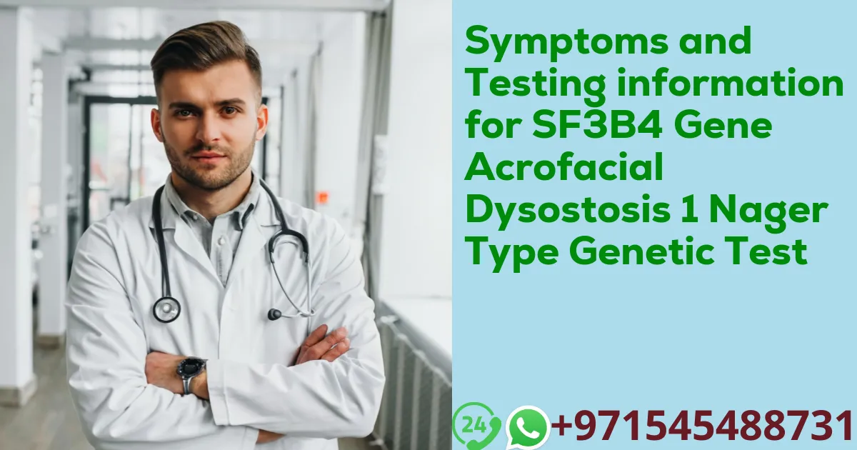 Symptoms and Testing information for SF3B4 Gene Acrofacial Dysostosis 1 Nager Type Genetic Test