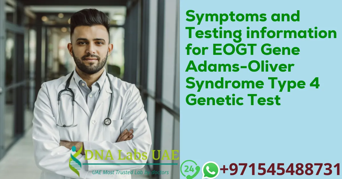 Symptoms and Testing information for EOGT Gene Adams-Oliver Syndrome Type 4 Genetic Test