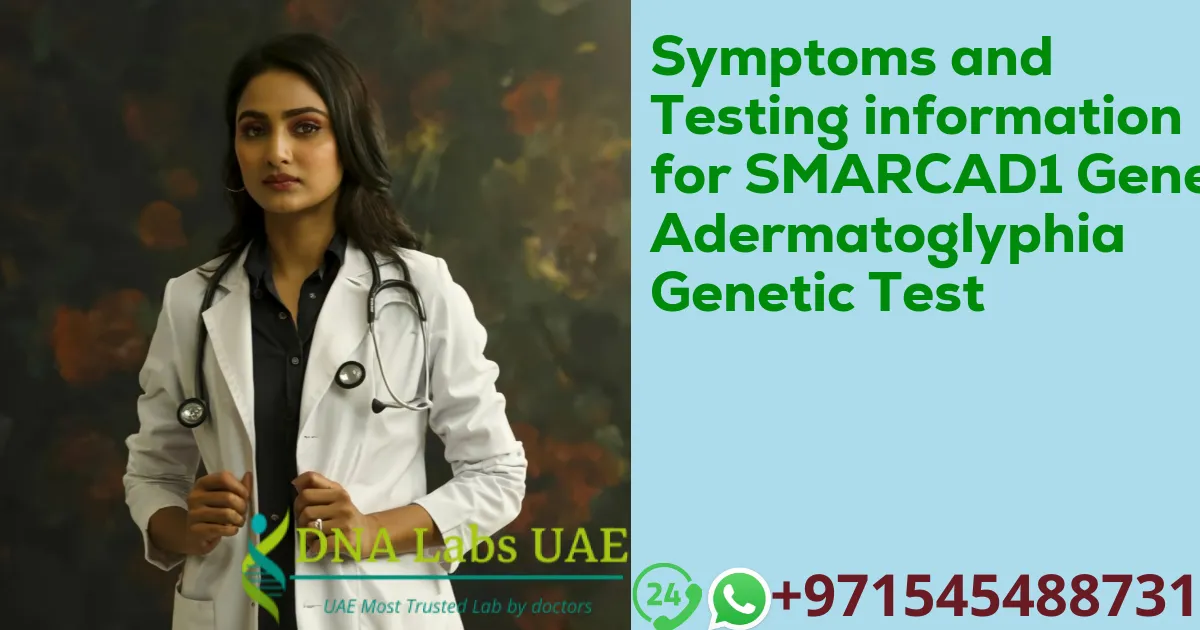 Symptoms and Testing information for SMARCAD1 Gene Adermatoglyphia Genetic Test