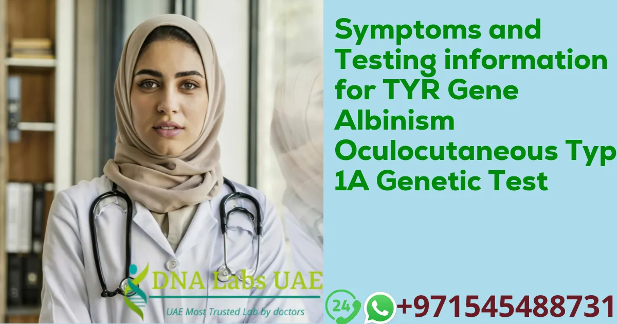 Symptoms and Testing information for TYR Gene Albinism Oculocutaneous Type 1A Genetic Test