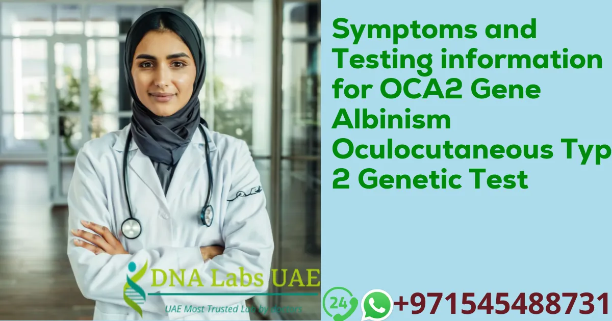 Symptoms and Testing information for OCA2 Gene Albinism Oculocutaneous Type 2 Genetic Test