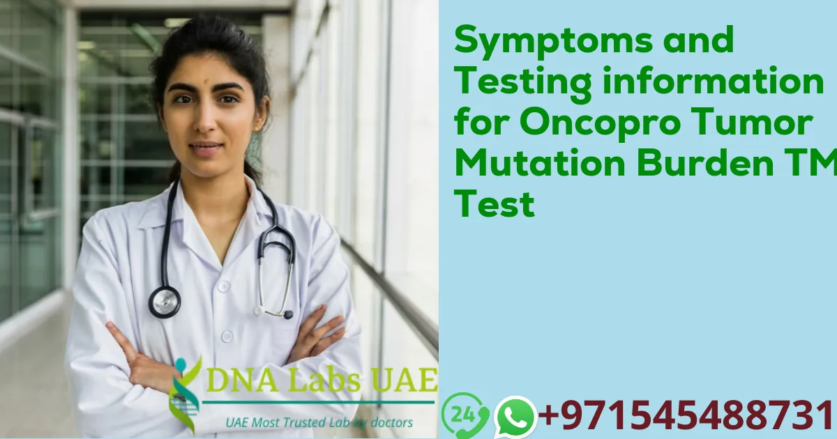 Symptoms and Testing information for Oncopro Tumor Mutation Burden TMB Test