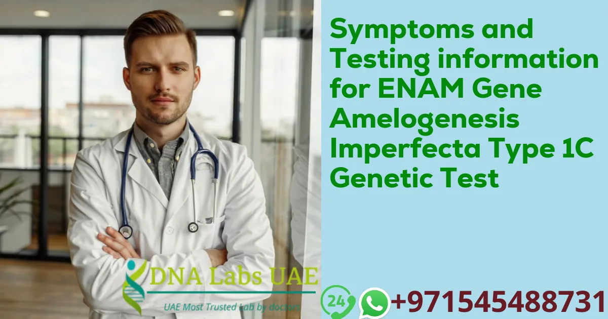 Symptoms and Testing information for ENAM Gene Amelogenesis Imperfecta Type 1C Genetic Test