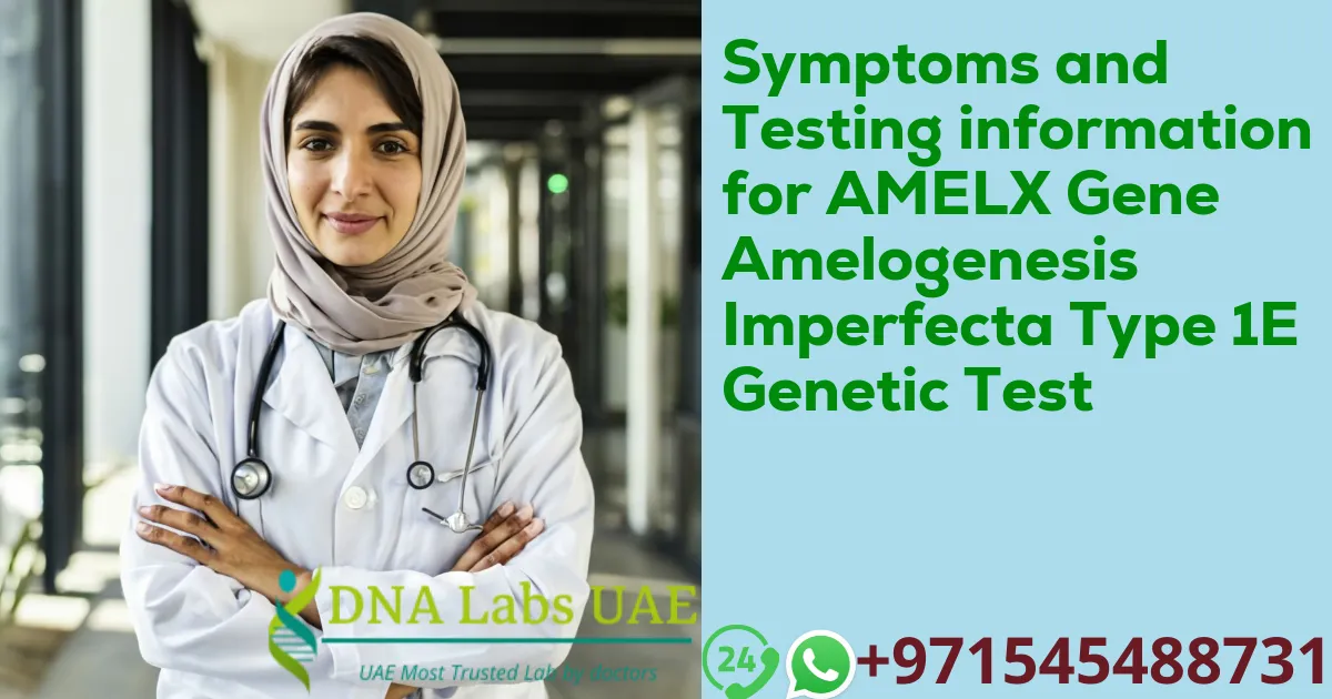 Symptoms and Testing information for AMELX Gene Amelogenesis Imperfecta Type 1E Genetic Test