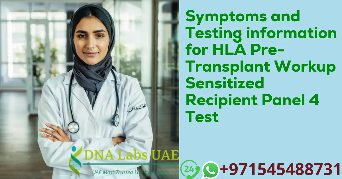 Symptoms and Testing information for HLA Pre-Transplant Workup Sensitized Recipient Panel 4 Test