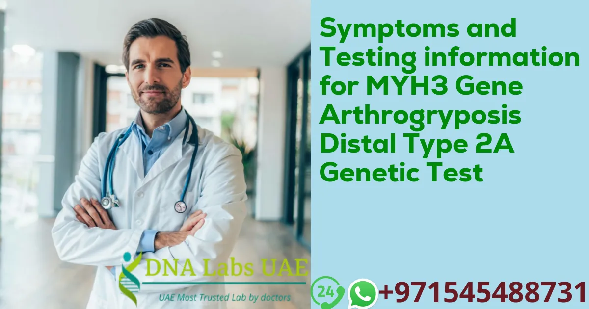 Symptoms and Testing information for MYH3 Gene Arthrogryposis Distal Type 2A Genetic Test