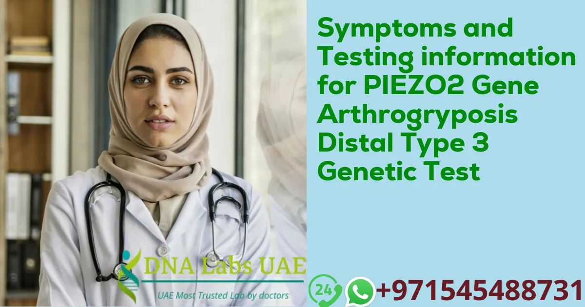 Symptoms and Testing information for PIEZO2 Gene Arthrogryposis Distal Type 3 Genetic Test