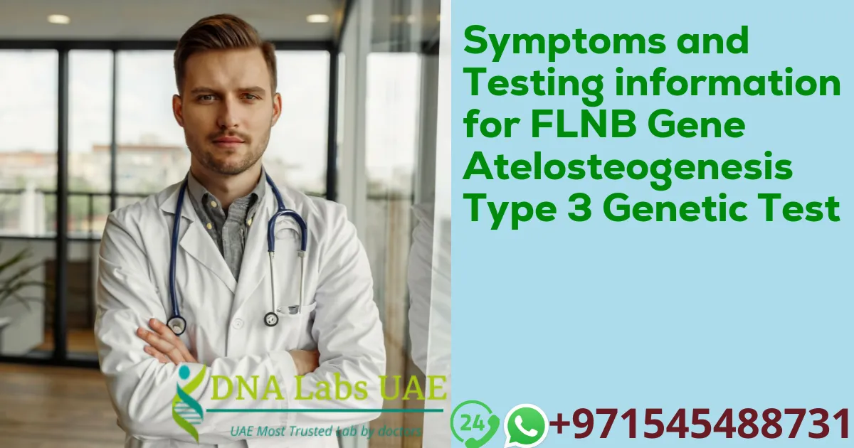 Symptoms and Testing information for FLNB Gene Atelosteogenesis Type 3 Genetic Test