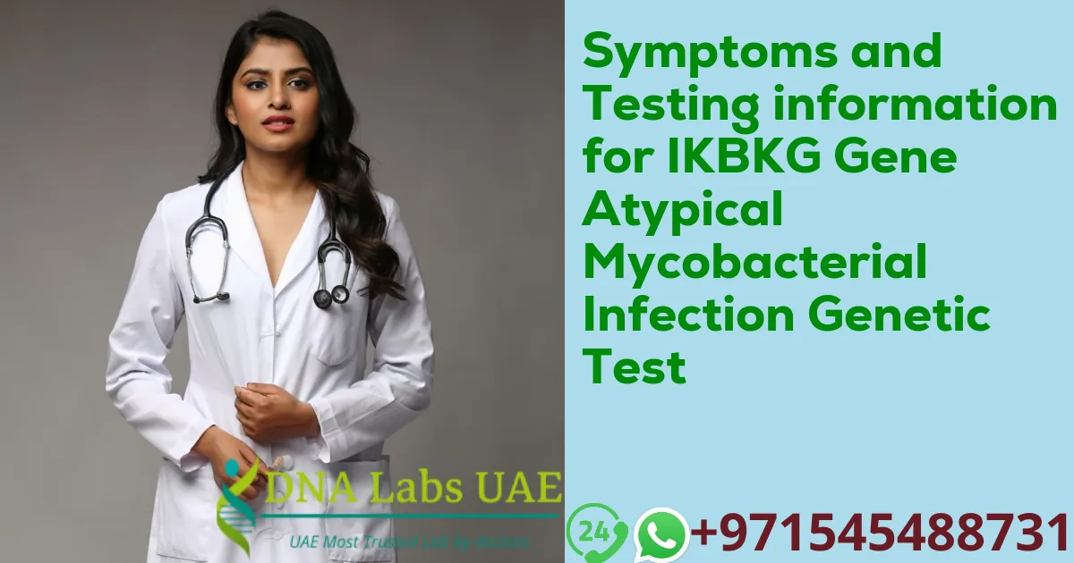 Symptoms and Testing information for IKBKG Gene Atypical Mycobacterial Infection Genetic Test