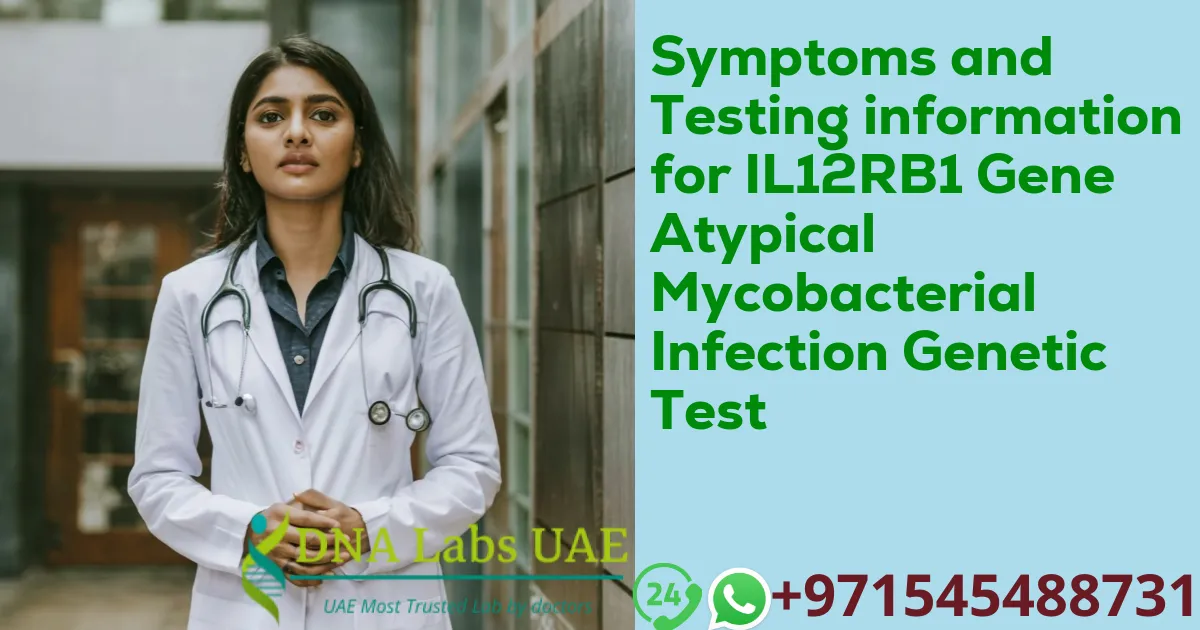 Symptoms and Testing information for IL12RB1 Gene Atypical Mycobacterial Infection Genetic Test