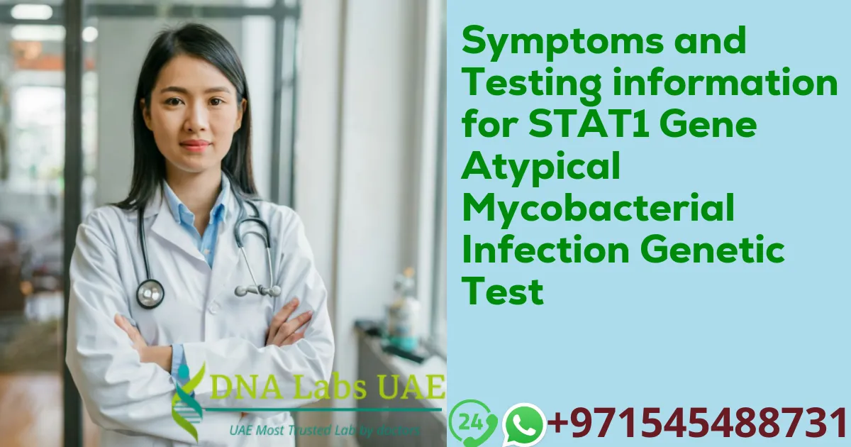 Symptoms and Testing information for STAT1 Gene Atypical Mycobacterial Infection Genetic Test