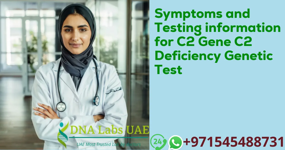 Symptoms and Testing information for C2 Gene C2 Deficiency Genetic Test