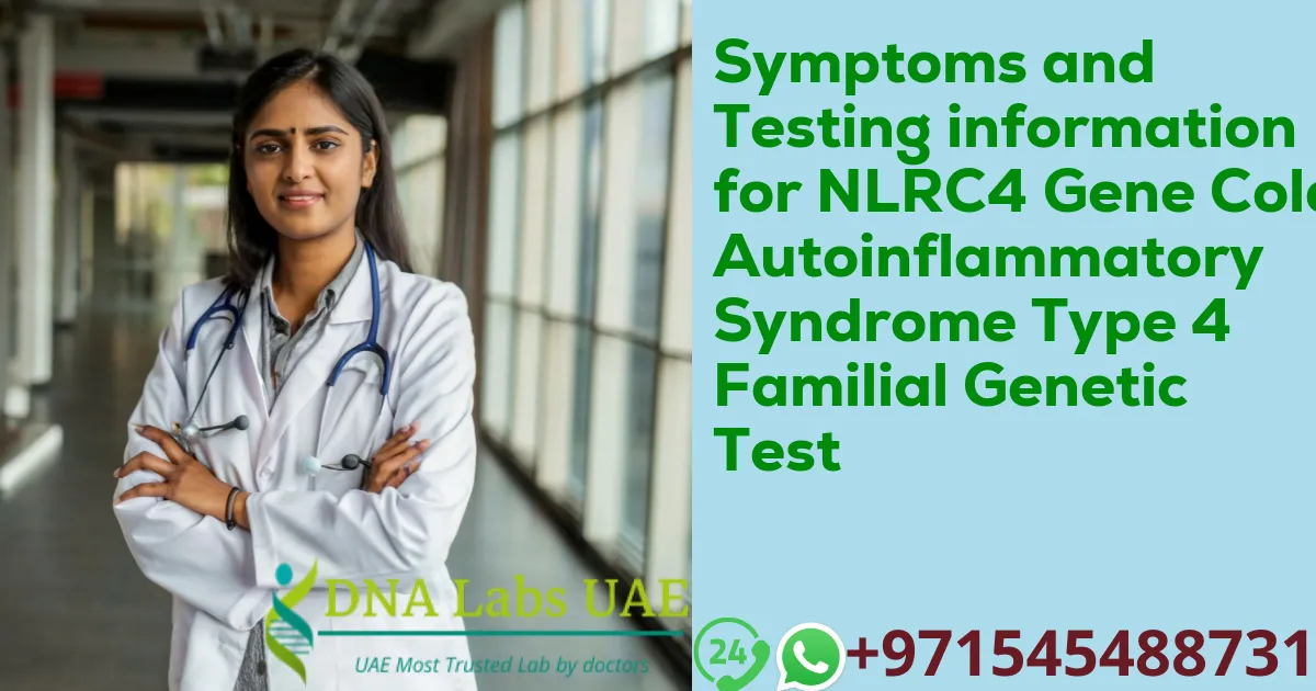 Symptoms and Testing information for NLRC4 Gene Cold Autoinflammatory Syndrome Type 4 Familial Genetic Test