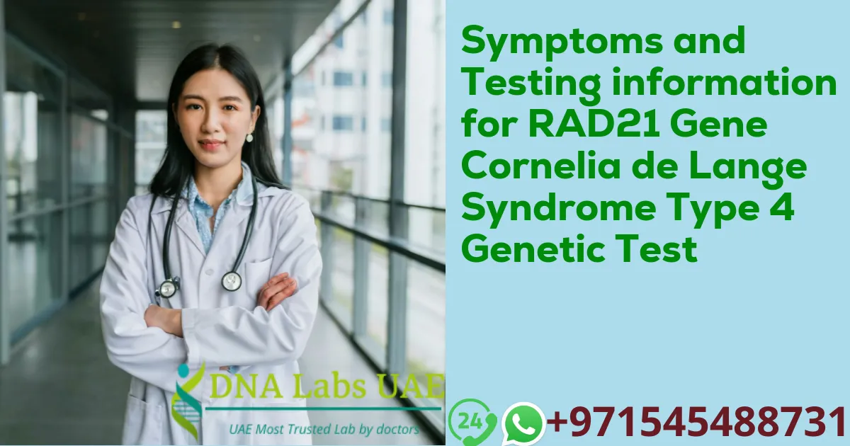 Symptoms and Testing information for RAD21 Gene Cornelia de Lange Syndrome Type 4 Genetic Test