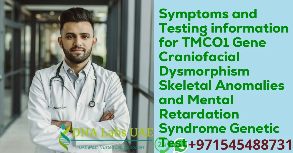 Symptoms and Testing information for TMCO1 Gene Craniofacial Dysmorphism Skeletal Anomalies and Mental Retardation Syndrome Genetic Test