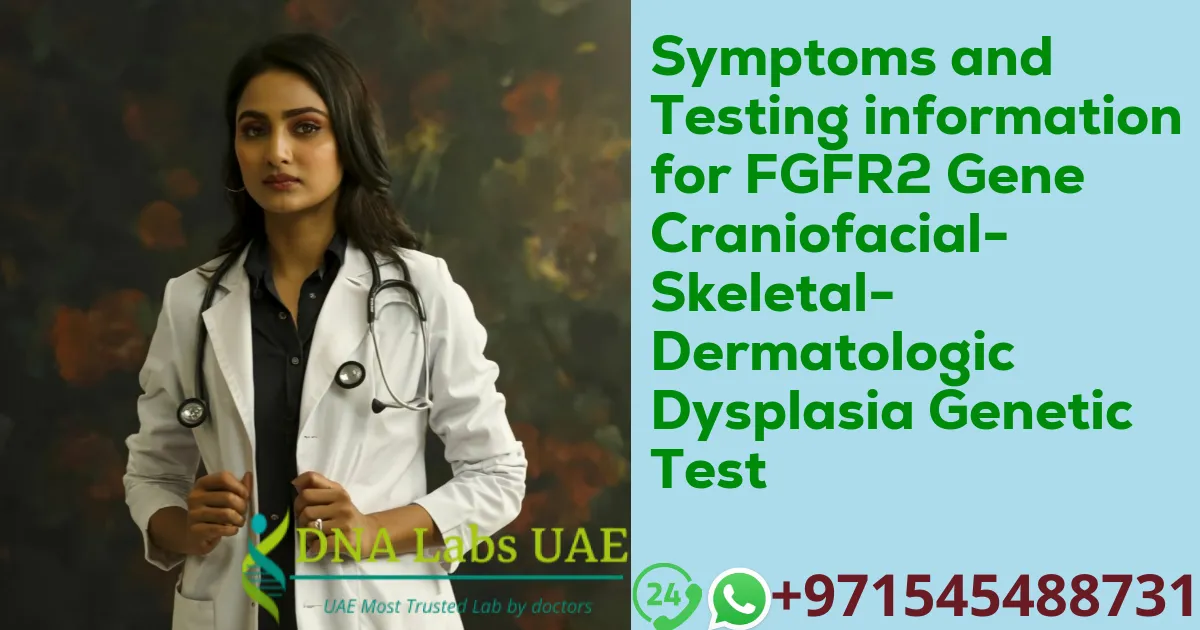 Symptoms and Testing information for FGFR2 Gene Craniofacial-Skeletal-Dermatologic Dysplasia Genetic Test