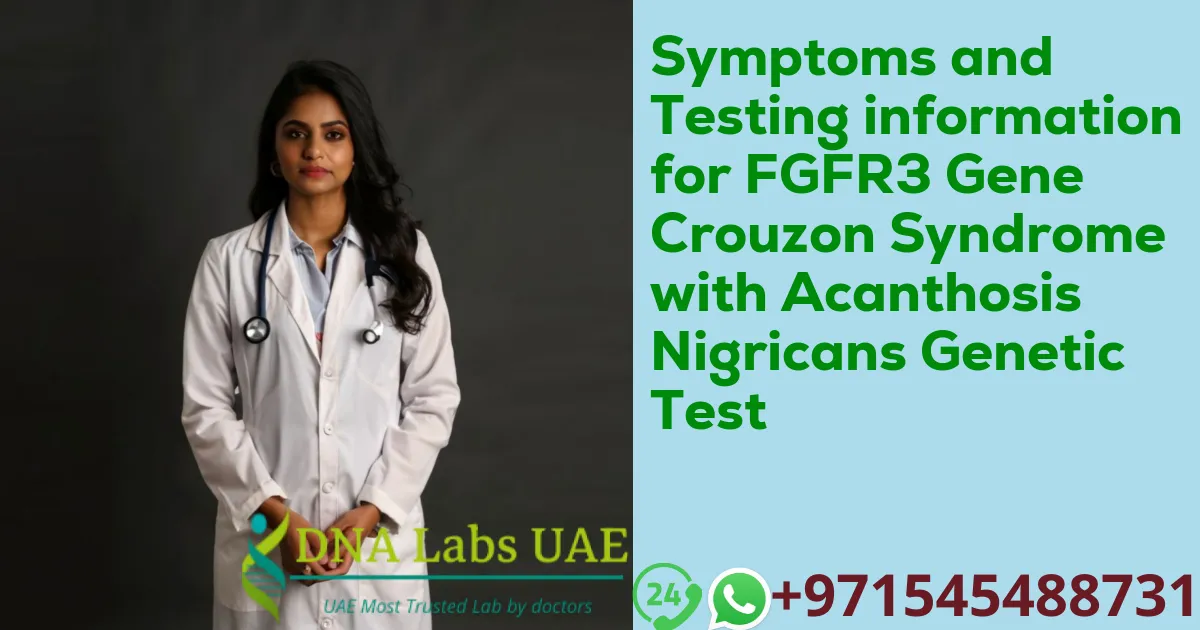 Symptoms and Testing information for FGFR3 Gene Crouzon Syndrome with Acanthosis Nigricans Genetic Test