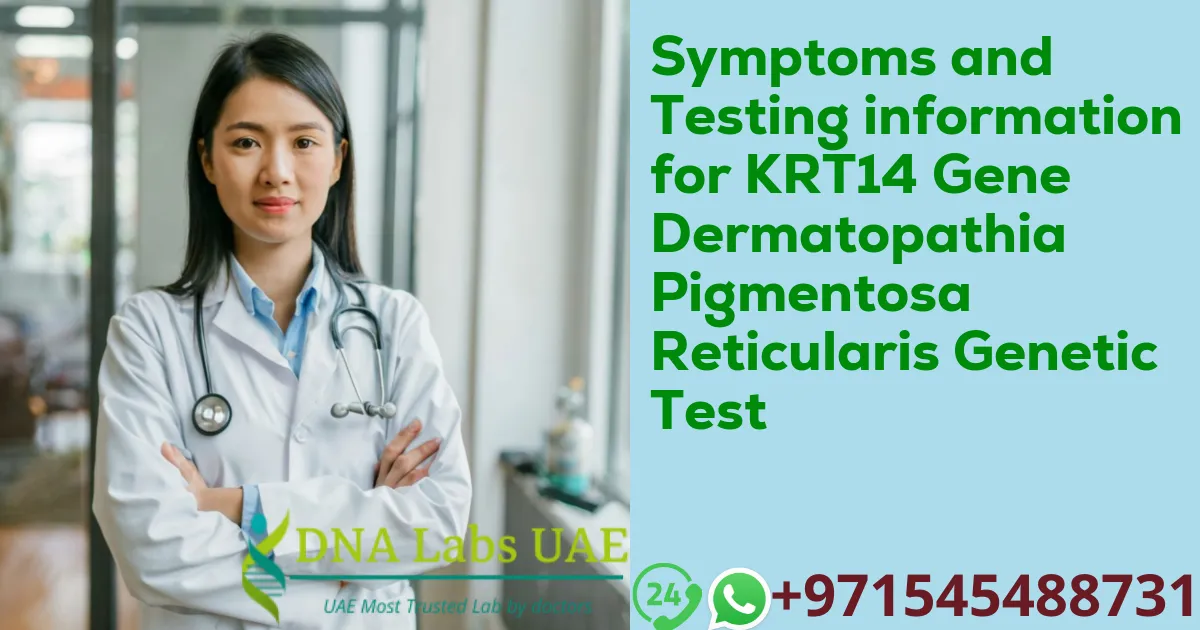 Symptoms and Testing information for KRT14 Gene Dermatopathia Pigmentosa Reticularis Genetic Test