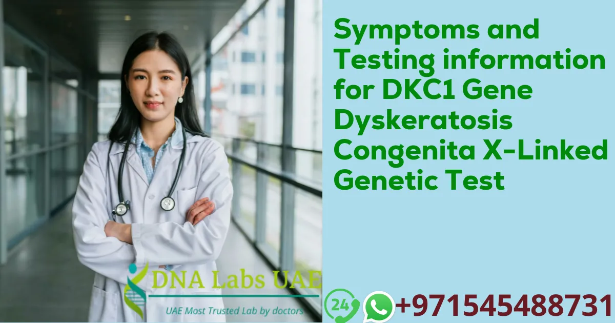 Symptoms and Testing information for DKC1 Gene Dyskeratosis Congenita X-Linked Genetic Test