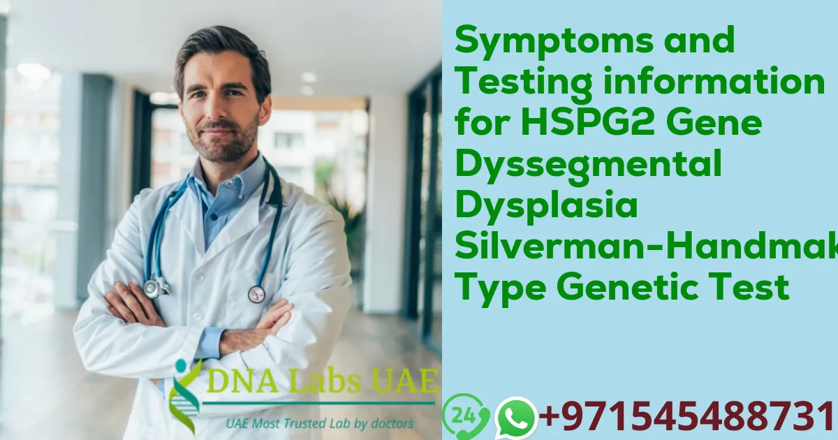 Symptoms and Testing information for HSPG2 Gene Dyssegmental Dysplasia Silverman-Handmaker Type Genetic Test