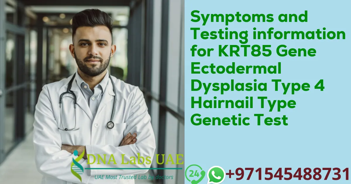 Symptoms and Testing information for KRT85 Gene Ectodermal Dysplasia Type 4 Hairnail Type Genetic Test