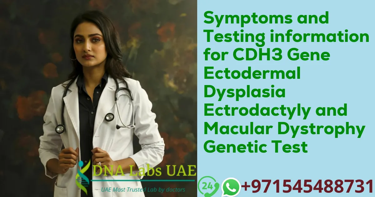 Symptoms and Testing information for CDH3 Gene Ectodermal Dysplasia Ectrodactyly and Macular Dystrophy Genetic Test