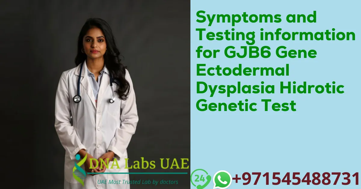 Symptoms and Testing information for GJB6 Gene Ectodermal Dysplasia Hidrotic Genetic Test