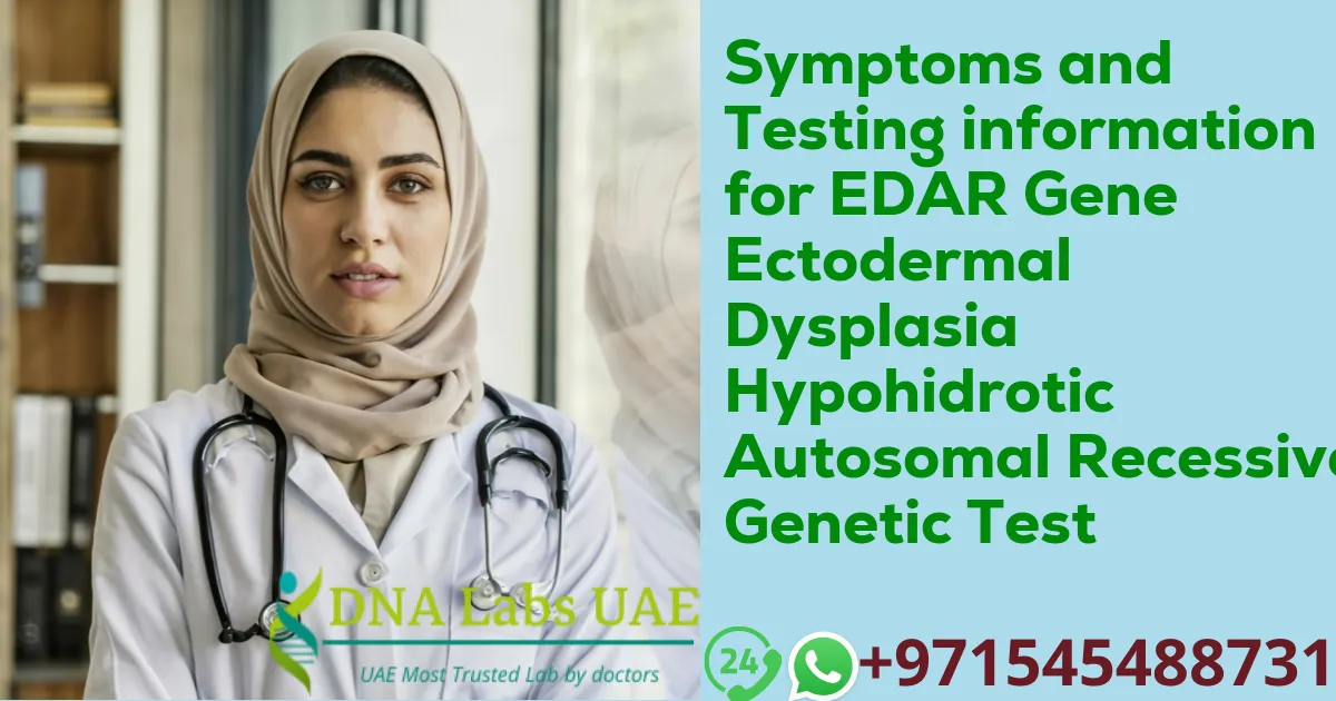 Symptoms and Testing information for EDAR Gene Ectodermal Dysplasia Hypohidrotic Autosomal Recessive Genetic Test