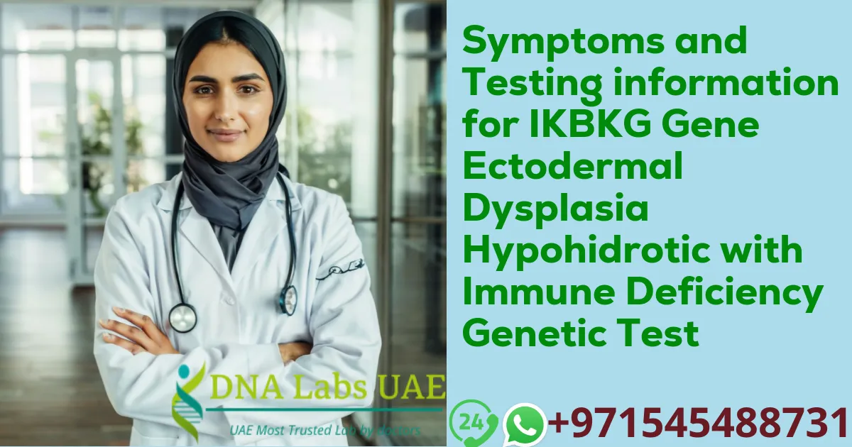 Symptoms and Testing information for IKBKG Gene Ectodermal Dysplasia Hypohidrotic with Immune Deficiency Genetic Test