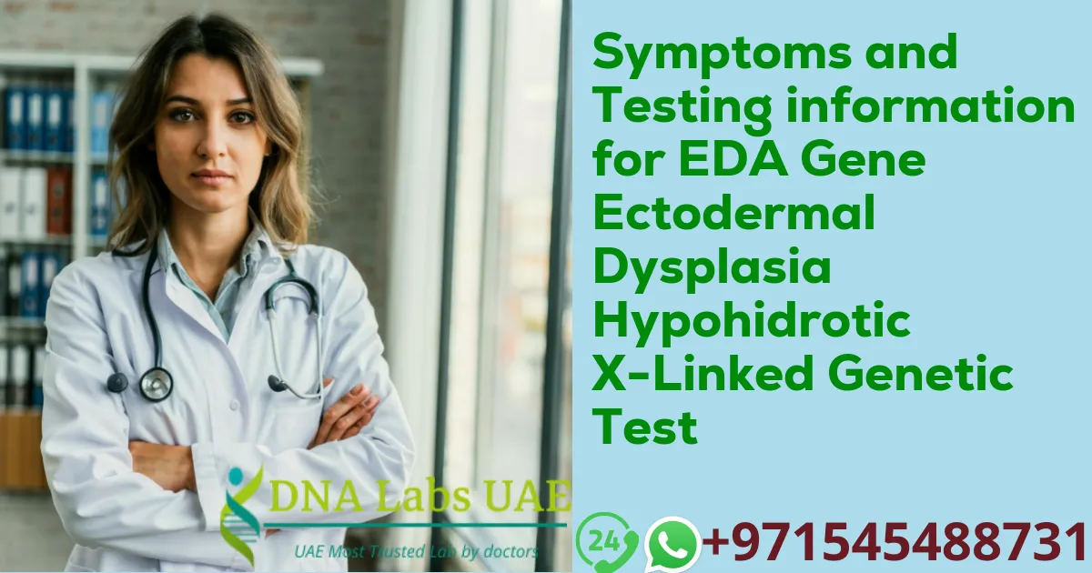 Symptoms and Testing information for EDA Gene Ectodermal Dysplasia Hypohidrotic X-Linked Genetic Test