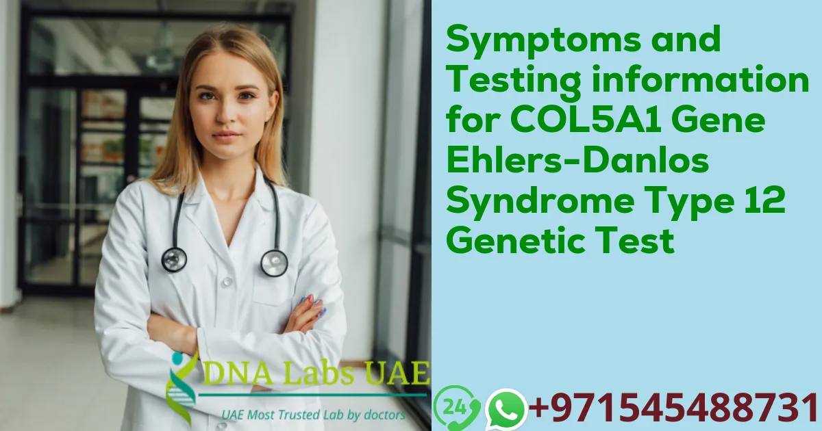 Symptoms and Testing information for COL5A1 Gene Ehlers-Danlos Syndrome Type 12 Genetic Test