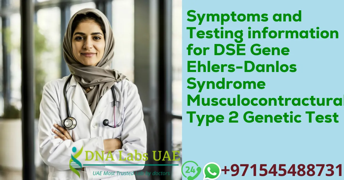 Symptoms and Testing information for DSE Gene Ehlers-Danlos Syndrome Musculocontractural Type 2 Genetic Test