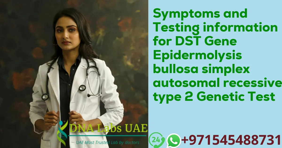 Symptoms and Testing information for DST Gene Epidermolysis bullosa simplex autosomal recessive type 2 Genetic Test