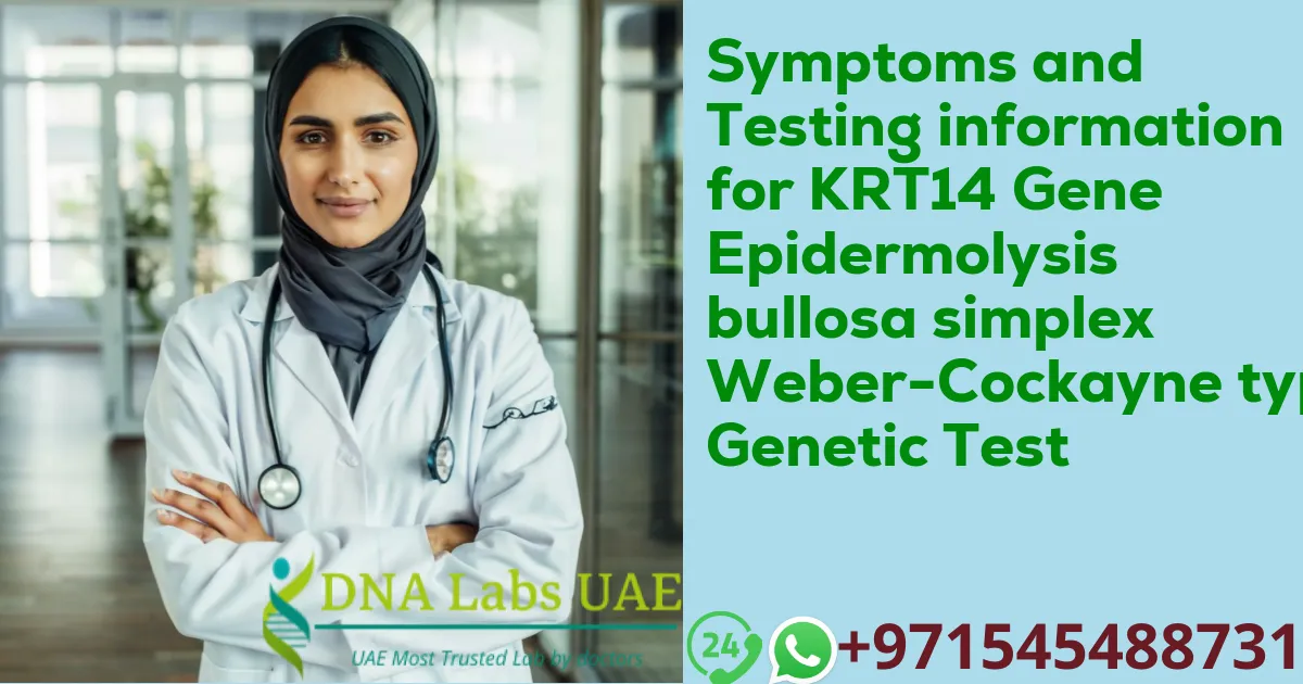 Symptoms and Testing information for KRT14 Gene Epidermolysis bullosa simplex Weber-Cockayne type Genetic Test