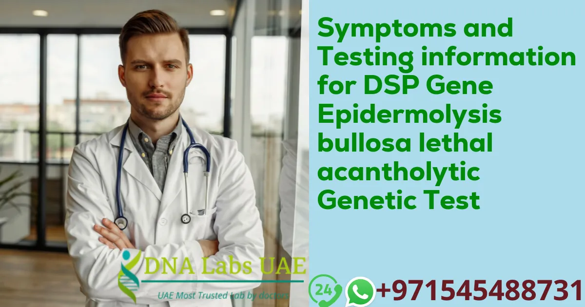 Symptoms and Testing information for DSP Gene Epidermolysis bullosa lethal acantholytic Genetic Test