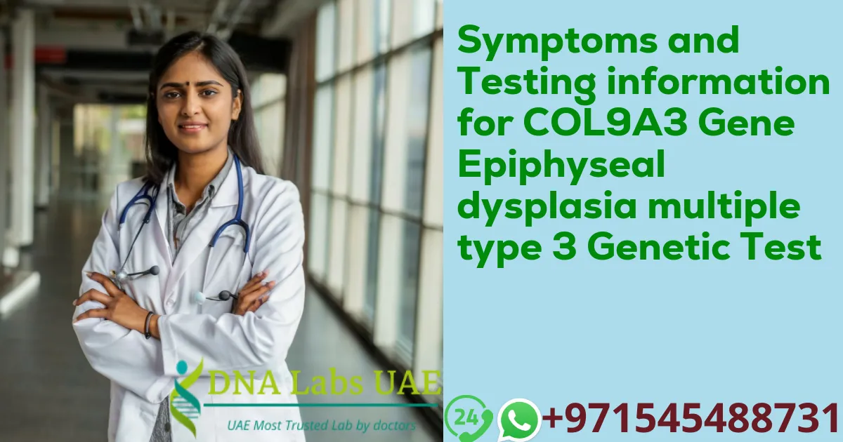 Symptoms and Testing information for COL9A3 Gene Epiphyseal dysplasia multiple type 3 Genetic Test