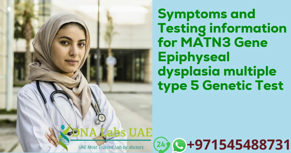 Symptoms and Testing information for MATN3 Gene Epiphyseal dysplasia multiple type 5 Genetic Test