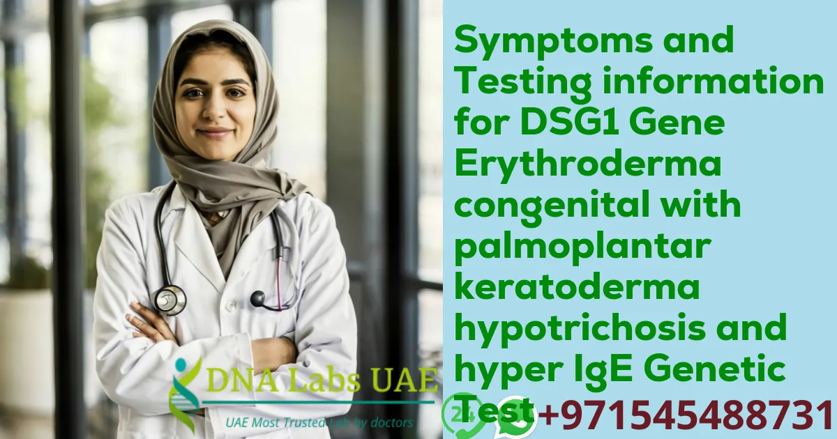 Symptoms and Testing information for DSG1 Gene Erythroderma congenital with palmoplantar keratoderma hypotrichosis and hyper IgE Genetic Test