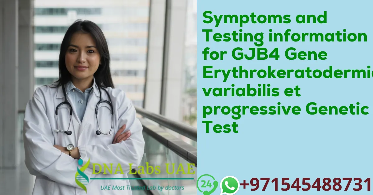 Symptoms and Testing information for GJB4 Gene Erythrokeratodermia variabilis et progressive Genetic Test