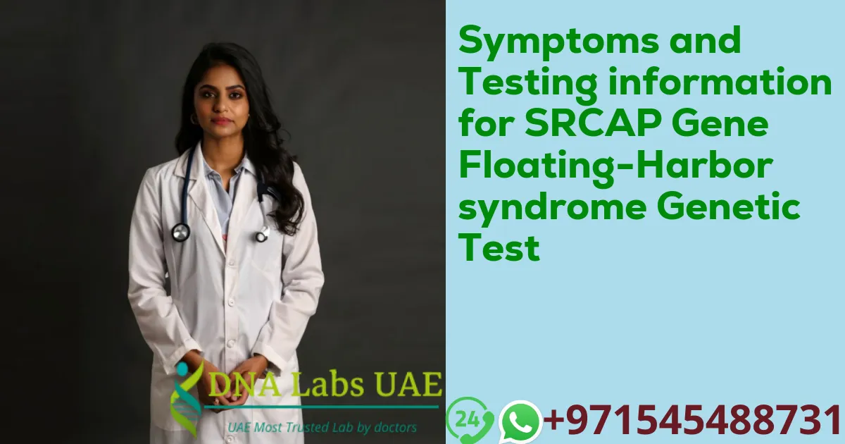 Symptoms and Testing information for SRCAP Gene Floating-Harbor syndrome Genetic Test