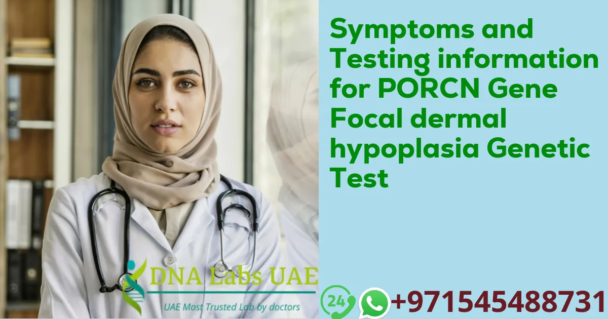 Symptoms and Testing information for PORCN Gene Focal dermal hypoplasia Genetic Test