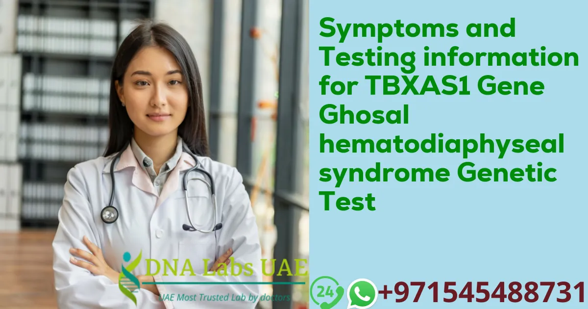 Symptoms and Testing information for TBXAS1 Gene Ghosal hematodiaphyseal syndrome Genetic Test