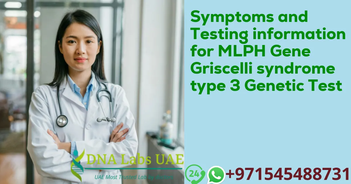 Symptoms and Testing information for MLPH Gene Griscelli syndrome type 3 Genetic Test