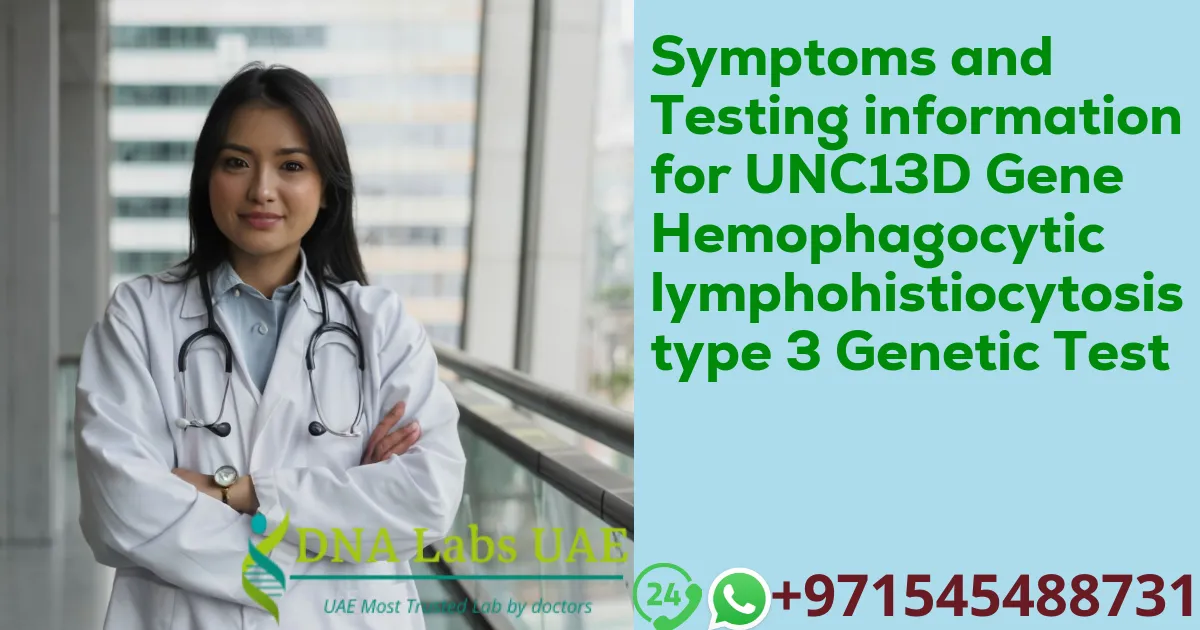 Symptoms and Testing information for UNC13D Gene Hemophagocytic lymphohistiocytosis type 3 Genetic Test