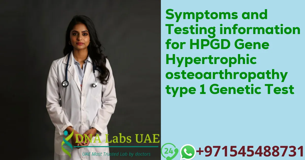 Symptoms and Testing information for HPGD Gene Hypertrophic osteoarthropathy type 1 Genetic Test